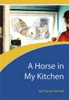 A Horse in My Kitchen - Dianne Pannell